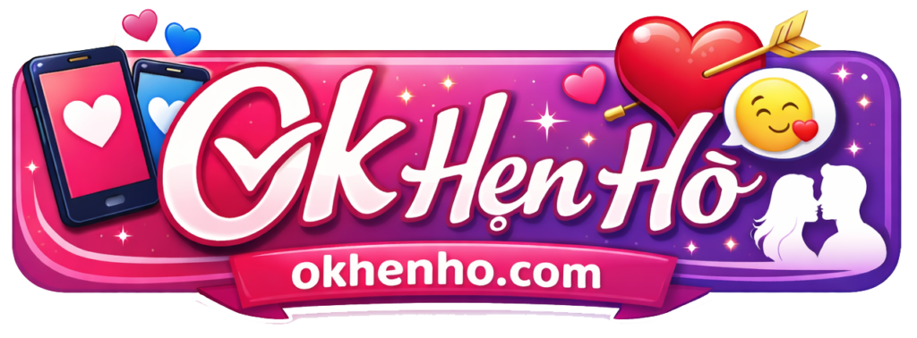 Ok Hẹn Hò | Website Hẹn Hò Yêu Thương OnLine